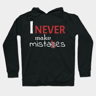 I never make mistakes Hoodie